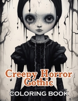 Creepy Horror Gothic Coloring Book: New and Exciting Designs Suitable for All Ages - Gifts for Kids, Boys, Girls, and Fans Aged 4-8 and 8-13 B0CWHF2TTT Book Cover