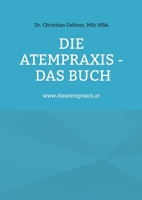 Die Atempraxis - Das Buch: www.dieatempraxis.at (German Edition) 3695741392 Book Cover