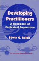 Developing Practitioners: A Handbook of Contextual Supervision 0913507970 Book Cover