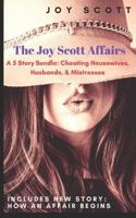The Joy Scott Affairs: A 5 Story Bundle: Cheating Housewives, Husbands, & Mistresses 1980913420 Book Cover