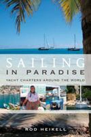 Sailing in Paradise: Yacht Charters Around the World 1408109514 Book Cover