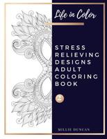 STRESS RELIEVING DESIGNS ADULT COLORING BOOK (Book 2): Therapy and Designs Stress Relieving Designs Coloring Book for Adults - 40+ Premium Coloring Patterns (Life in Color Series) 1075176409 Book Cover