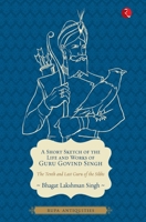 A Short Sketch of the Life and Works of Guru Govind Singh 8129120712 Book Cover