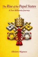 The Rise of the Papal States: A Two-Millennia Journey (The Rise of Nations: A History Series) B0HH89D7LT Book Cover