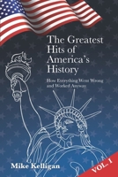 The Greatest Hits of America's History, Vol. I: How Everything Went Wrong and Worked Anyway B0FPG9BMXD Book Cover