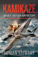 Kamikaze: Japan's Last Bid for Victory 1526748037 Book Cover