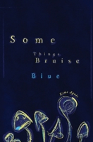 Some Things Bruise Blue B0FP5FLNMJ Book Cover
