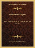 The Soldier's Progress, from the War Letters of Carnegie Tech Men 1166010260 Book Cover