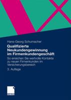 Qualifizierte Neukundengewinnung im Firmenkundengeschäft: So erreichen Sie wertvolle Kontakte zu neuen Firmenkunden im Versicherungsbereich 3834929727 Book Cover