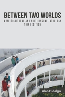 Between Two Worlds: A Multicultural and Multilingual Anthology Third Edition 1491781122 Book Cover