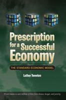 Prescription for a Successful Economy: The Standard Economic Model 0595399673 Book Cover