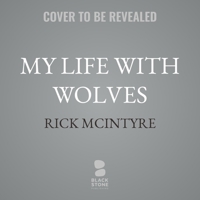 My Life with Wolves: How I Became the Storyteller for the Yellowstone Packs B0GGDH9JM3 Book Cover