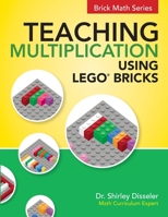 Teaching Multiplication Using LEGO® Bricks 1938406559 Book Cover