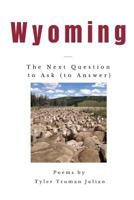 Wyoming : The Next Question to Ask (to Answer) 1635348781 Book Cover