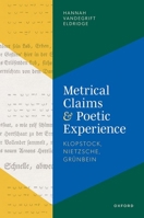 Metrical Claims and Poetic Experience: Klopstock, Nietzsche, Grünbein 0192859218 Book Cover