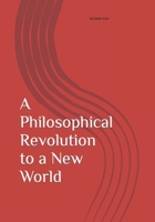 A Philosophical Revolution to a New World B0BSMCP1QG Book Cover