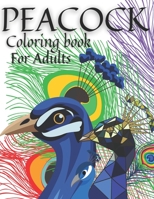 Peacock Coloring Book For Adults: Wonderful and amazing peacocks beautiful mandalas for adults B094QL2QGV Book Cover