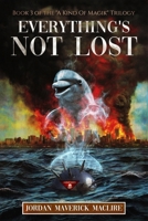 Everything's Not Lost: The third book in the it's 'A Kind Of Magik' trilogy. B0GQ4ZFJ4F Book Cover