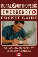 RURAL ORTHOPEDIC EMERGENCY POCKET GUIDE (THE EMERGENCY AND PRIMARY CARE POCKET GUIDE SERIES) 1069751723 Book Cover