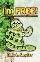 I'm Free! And 12 more Amazon Jungle Experiences 1553062388 Book Cover