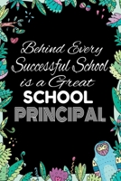 Behind Every Successful School is A Great School Principal: Notebook for Teachers & Administrators To Write Goals, Ideas & Thoughts School Appreciation Day Gift 108891165X Book Cover