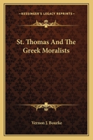 St. Thomas And The Greek Moralists 1163174157 Book Cover