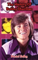 The History Of Bobby Sherman B0H491P7HL Book Cover