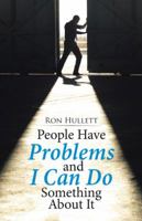 People Have Problems and I Can Do Something about It 1512746851 Book Cover