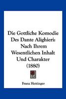 Die G�ttliche Kom�die des Dante Alighieri nach ihrem wesentlichen Inhalt und Charakter 1248097114 Book Cover