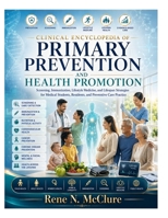 Clinical Encyclopedia of Primary Prevention and Health Promotion: Screening, Immunization, Lifestyle Medicine, and Lifespan Strategies for Medical Students, Residents, and Preventive Care Practice B0HDJSPWV9 Book Cover