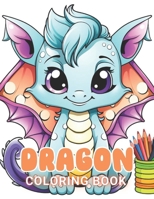 Dragon Coloring Book for Kids: New and Exciting Designs Suitable for All Ages B0CTGH2CFR Book Cover