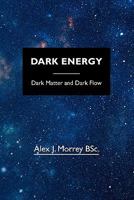 Dark Energy: Dark Matter and Dark Flow 1452829527 Book Cover