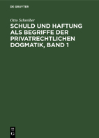 Schuld und Haftung als Begriffe der privatrechtlichen Dogmatik, Band 1 3112694333 Book Cover