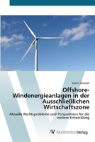 Offshore-Windenergieanlagen in der Ausschließlichen Wirtschaftszone: Aktuelle Rechtsprobleme und Perspektiven für die weitere Entwicklung 3639382366 Book Cover