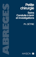 Petite chirurgie: Soins, conduite à tenir en urgence et investigations en chirurgie (French Edition) 2225822093 Book Cover