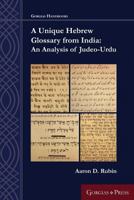 A Unique Hebrew Glossary from India: An Analysis of Judeo-Urdu 1463206135 Book Cover