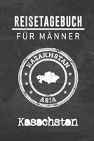 Reisetagebuch f�r M�nner Kasachstan: 6x9 Reise Journal I Notizbuch mit Checklisten zum Ausf�llen I Perfektes Geschenk f�r den Trip nach Kasachstan f�r jeden Reisenden 1712485210 Book Cover