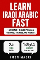 Learn Iraqi Arabic: 1,200 Must-Know Phrases for Travel, Business, and Daily Life B0H3VBC57K Book Cover