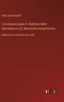 I confessori pisani S. Walfredo Della Gherardesca e B. Bartolomeo Aiutamicristo: Ragione di lor santità e loro culto (Italian Edition) 3385089999 Book Cover