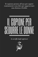 Il copione per sedurre le donne: Il copione pronto all'uso per sapere esattamente cosa dire per approcciare una donna a freddo - Lo sceriffo degli approcci (1) (Italian Edition) B07Y4MSZFJ Book Cover