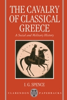 The Cavalry of Classical Greece: A Social and Miltary History with Particular Reference to Athens 0198150288 Book Cover