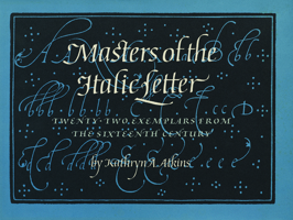 Masters of the Italic Letter: Twenty-Two Exemplars from the Sixteenth Century 0879235942 Book Cover