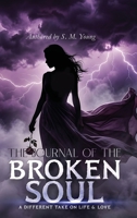 The Journal Of The Broken Soul: A Different Take On Life & Love: A Different Take B0GZJJ8FK7 Book Cover