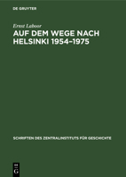 Auf Dem Wege Nach Helsinki 1954-1975: Die Berliner Außenministerkonferenz 1954 - Beginn Des Kampfes Der Sowjetunion Um Die Gesamteuropäische Konferenz 3112573579 Book Cover