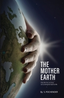 The Mother Earth: Only Lifeline We Have Let Us Bring Her Back To Life 1957456078 Book Cover