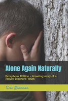 Alone Again Naturally: Scrapbook Edition - Amazing story of a Future Teacher's Youth B0DQ6YK848 Book Cover