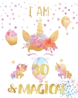 I Am 30 and Magical: Daily Planner - Unicorn Planner - Great Gift for 30 Year Old Women 1692531476 Book Cover