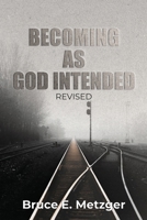 Becoming As God Intended: Revised 1959379240 Book Cover
