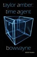 Taylor Amber: Time Agent (Taylor Amber 1) 1910301647 Book Cover