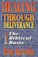 Healing Through Deliverance 1 The Biblical Basis 1852400528 Book Cover
